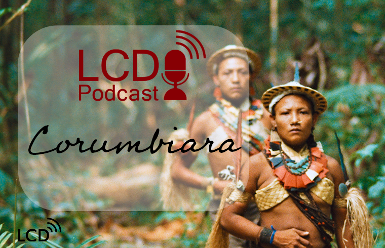Podcast LCD – ep.1 “Corumbiara”