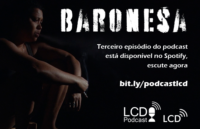 Podcast LCD – Ep. 3 “Baronesa”