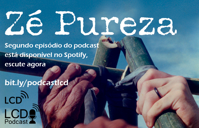 Podcast LCD – Ep. 2 “Zé Pureza”